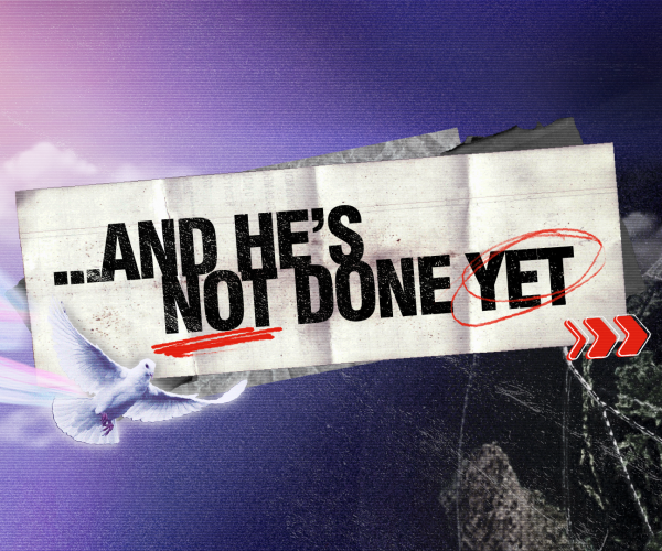 ... and He's not done yet!
